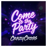 CrazyCross - Come to the Party (Magiqua Remix)