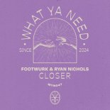 Footwurk & Ryan Nichols - Closer (Extended Mix)