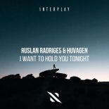Ruslan Radriges & Huvagen - I Want To Hold You Tonight