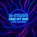 M-Steave - Find My Way (Daniel Dash Extended Remix)