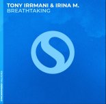 Tony Irrmani & Irina M. - Breathtaking (Extended Mix)