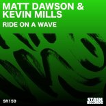 Kevin Mills, Matt Dawson - RIDE ON A WAVE (Original Mix)