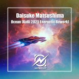 Daisuke Matsushima - Ocean (KaKi 2025 Energetic Rework Radio Edit)