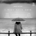 Amir Nazari - I Miss Your Skin