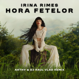 Irina Rimes - Hora Fetelor (Arthy & Dj Raul Vlad Remix)