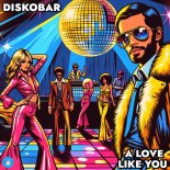 Diskobar - A Love Like You (Original Mix)
