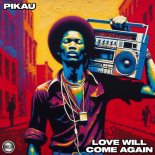 Pikau - Love Will Come Again (Original Mix)