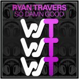 Ryan Travers - So Damn Good (Original Mix)