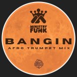 Ministry Of Funk - Bangin (Afro Trumpet Mix)
