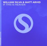 William Silva & Matt Arvid - If This Is Heaven (Extended Dub)