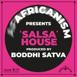 Africanism & Boddhi Satva - Salsa House (Extended)
