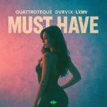 QUATTROTEQUE, DVRVIX & LXMV - Must Have