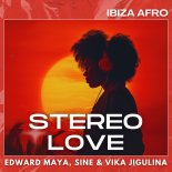 Edward Maya, SINE & Vika Jigulina - Stereo Love (Ibiza Afro)