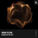 Jordan Tilstone - Echoes in the City (Original Mix)