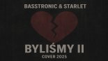 Basstronic & Starlet - Byliśmy II (Cover 2025)