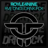 ROYLE4NINE - RVE DNCE DRNK FCK (Original Mix)