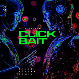 Dj Disciple, Shino Blackk - Clickbait (Blackk Rip Remix)