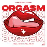 DJ Matys & D-Gor - Orgasm (Melo.Kids & Jeza Remix)
