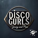 Disco Gurls - Young And Free (Original Mix)