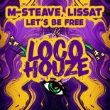 M-Steave, Lissat - Let's Be Free (Extended Mix)