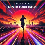 Tristan K - Never Look Back (Extended)