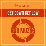 Moscat - Get Down Get Low (Original Mix)