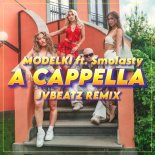 MODELKI ft. Smolasty - A CAPPELLA (JvBeatz Remix)