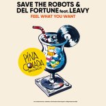 Save The Robots, Leavy, Del Fortune - Feel What You Want