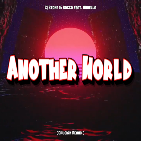 CJ Stone & Rocco feat. Mirella - Another World (Crucian Remix)