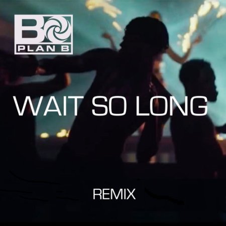 Plan B - Wait So Long (Ultimix by DJSW Productions Club Edit) 126 bpm