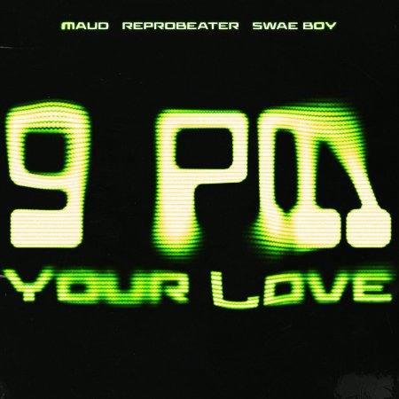 Maud x Reprobeater x Swae Boy - Your Love (9PM)