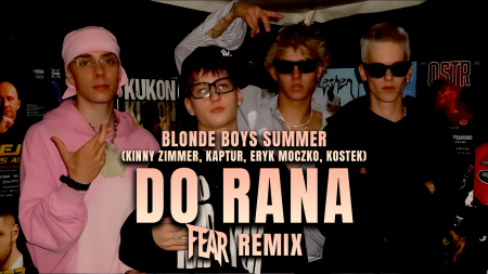 Blonde Boys Summer (Kinny Zimmer, Kaptur, Eryk Moczko, Kostek) - DO RANA (FEAR REMIX)