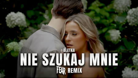 Bletka - Nie szukaj mnie (FEAR REMIX)