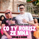 SKOLIM x RAIDER - Co Ty Robisz Ze Mną (Dance 2 Disco Remix)