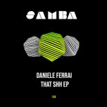Daniele Ferrai - That Shh (Original Mix)