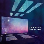 Aktive - On My Own