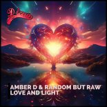 Amber D and Random But Raw - Love and Light (Extended Mix)