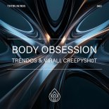 Trendos and Virali and CreepySh0t - Body Obsession