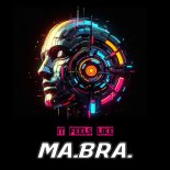 Ma.Bra - It feels like (Dj Lhasa Remix)