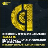 Lee Wilson, Christian B, Rudi'Kastic - Call Me (Christian B Original Mix)