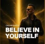 CALVIN SHOCK - BELIEVE IN YOURSELF (ORIGINAL MIX)