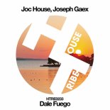 Joc House, Joseph Gaex - Dale Fuego