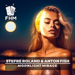 Stefre Roland & Anton Fish - Moonlight Mirage