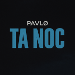 PAVLØ - ta noc