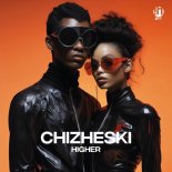 CHIZHESKI - Higher