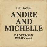 DJ Bazz - Andre And Michelle (Dj.Morgan Remix ver2)