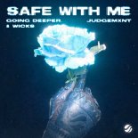 Going Deeper and Judgemxnt and Wicks - Safe With Me