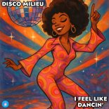 Disco Milieu - I Feel Like Dancin'