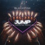 BLACKPINK - JUMP (Esox & Crystal Rock Remix)