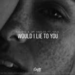 Koloko & Mr Vasilas feat. Naja - Would I Lie To You